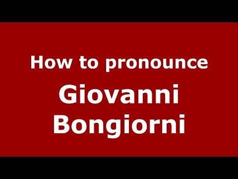 How to pronounce Giovanni Bongiorni (Italian/Italy)  - PronounceNames.com