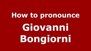 How to pronounce Giovanni Bongiorni