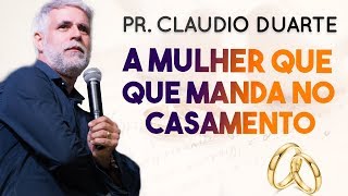 Pastor Cláudio Duarte - A MULHER QUE MANDA NO CASAMENTO | Palavras de Fé