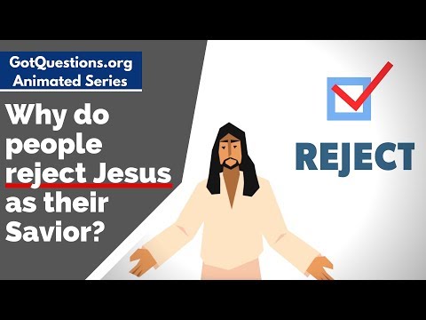 Why do people reject Jesus as their Savior?