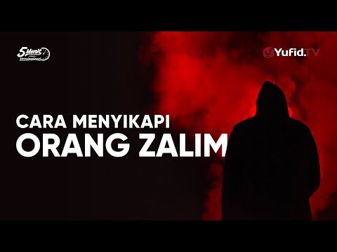 Cara Menyikapi Orang yang Zalim – Ustadz Lalu Ahmad Yani, Lc - 5 Menit yang Menginspirasi