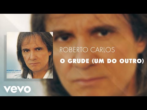 O Grude - Roberto Carlos