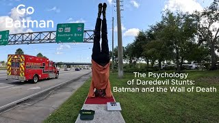 The Psychology of Daredevil Stunts: Batman and the Wall of Death