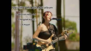 Download lagu LAST CHILD -SELURUH NAFAS INI - FULL ALBUM -TAMI AULIA                              #tamiaulia  mp3