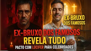EX-BRUXO DOS FAMOSOS REVELA: EU FIZ PACTO COM LÚCIFER PARA MUITAS CELEBRIDADES FAMOSAS!