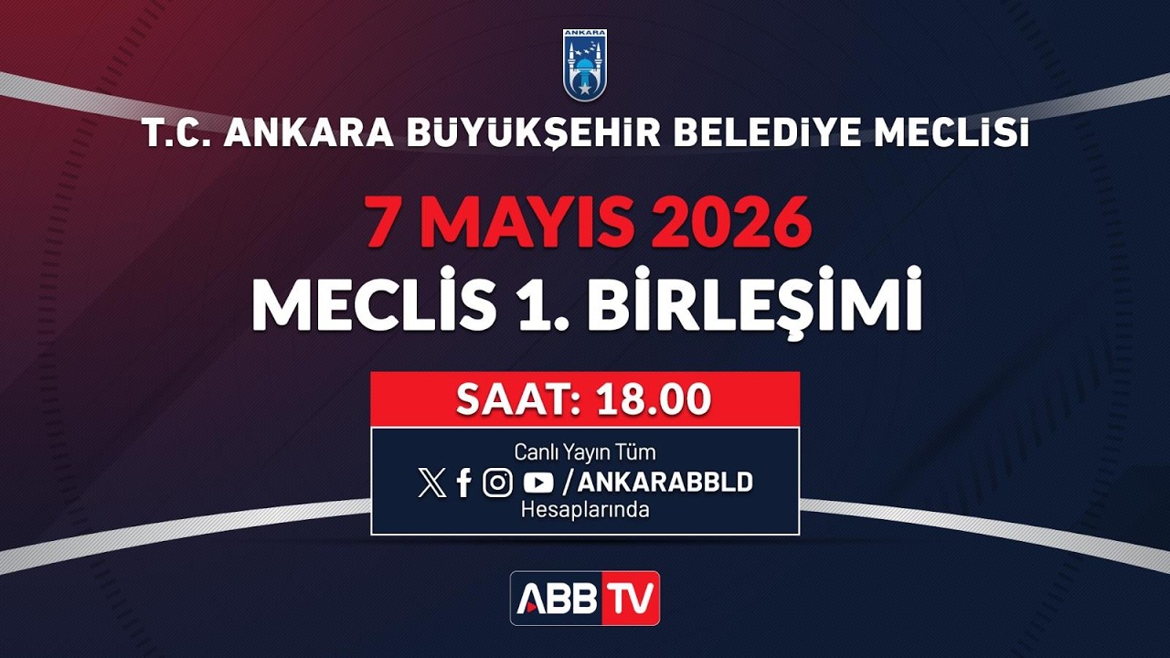 T.C. ANKARA BÜYÜKŞEHİR BELEDİYESİ - MAYIS AYI MECLİS TOPLANTISI 1. BİRLEŞİMİ
