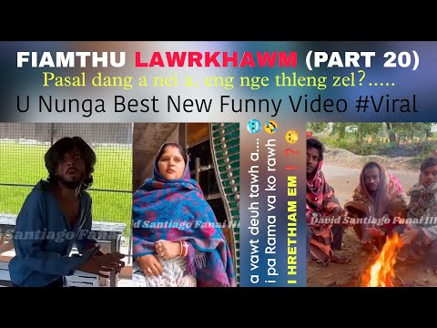 U Nunga (Part 20) Fiamthu × A vawt deuh tawh a, mei lum aia.....!🤣🤣 × Pasal dang a nei a...?
