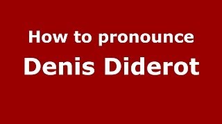 How to pronounce Denis Diderot