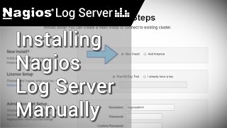 Manually Installing Nagios Log Server Manually Installing Nagios Log Server