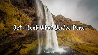 LOOK WHAT YOU&#39;VE DONE - Jet(Lyrics Video)