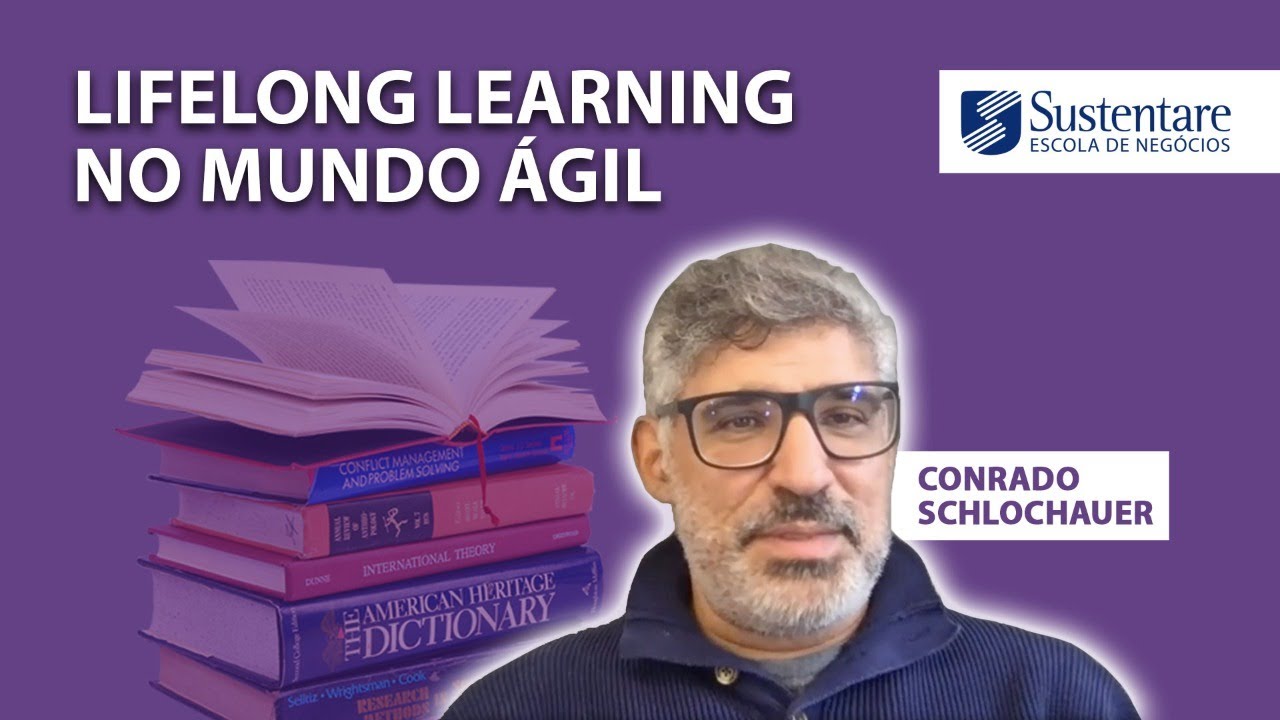 Lifelong Learning no Mundo Ágil - Palestrante: Conrado Schlochauer