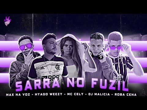 MC ROBA CENA, MAX NA VOZ, HYAGO WEEZY E MC CELY - SARRA NO FUZIL - REMIX BREGA FUNK