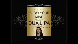 Blow Your Mind - Dua Lipa (Lyrics)