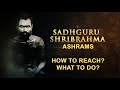 HOW TO VISIT SADHGURU SHRIBRAHMA ASHRAMS
