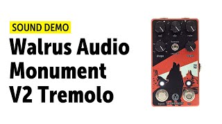 Video thumbnail for Walrus Audio Monument V2 Tremolo - Sound Demo (no talking) by Guitar Bonedo