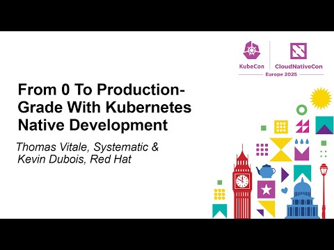 From 0 To Production-Grade With Kubernetes Native Development - Thomas Vitale & Kevin Dubois