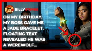 ON MY BIRTHDAY, MY BOSS GAVE ME A JADE BRACELET. SUDDENLY, TEXT APPEARED FLOATING IN FRONT OF ME....