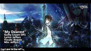 [TYER] English Guilty Crown OP1 - &quot;My Dearest&quot; [Ft. Angela]