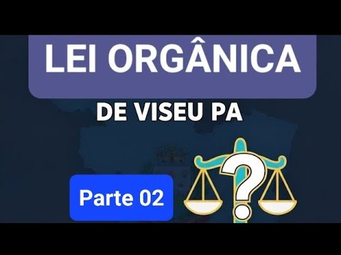 Lei Orgânica de Viseu PA - Parte 02