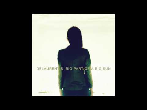 DELAURENTIS - A Big Part Of A Big Sun (Official Audio)