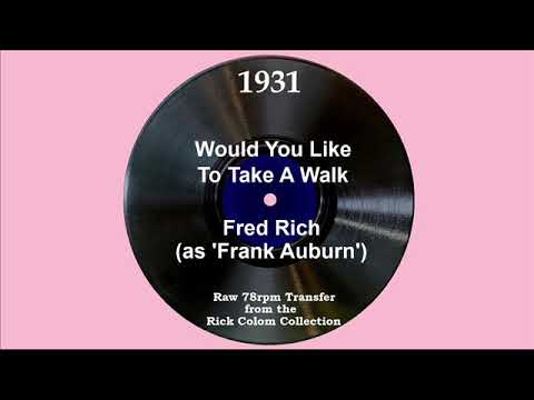 1931 Fred Rich (as ‘Frank Auburn’) - Would You Like To Take A Walk (Elmer Feldkamp, vocal)