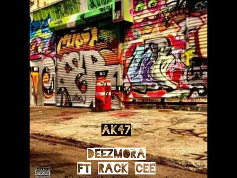 DEEZMORA FT RACK CEE AK47 [PROD BY BLACKAMORAS RECORDS]