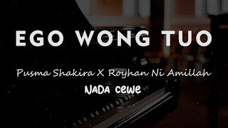 Download lagu EGO WONG TUO // Pusma Shakira feat Royhan Ni Amillah // KARAOKE PIANO AKUSTIK NADA CEWE ( FEMALE ) mp3