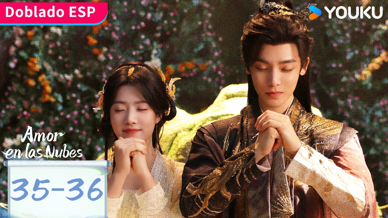 【Doblado ESP】Amor en las Nubes EP35-36 | Hou Minghao y Lu Yuxiao | Gratis por tiempo limitado |YOUKU
