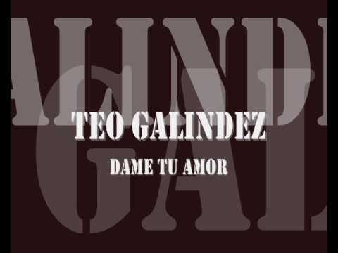 Teo Galindez - Dame tu amor