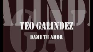 Teo Galindez - Dame tu amor
