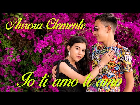 Aurora Clemente - Io ti amo ti amo ( Ufficiale 2022 )