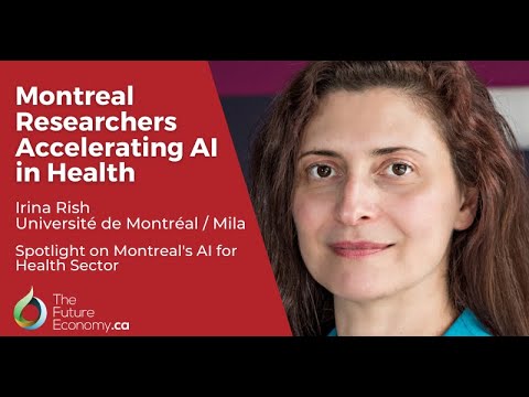 Montreal Researchers Accelerating AI in Health | Irina Rish, Université Montreal