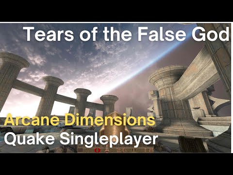 Quake Singleplayer - Arcane Dimensions - Tears of the False God (ad_tears)