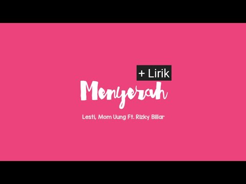 MENYERAH + Lirik || Lesti, Mom Uung Ft. Rizky Billar