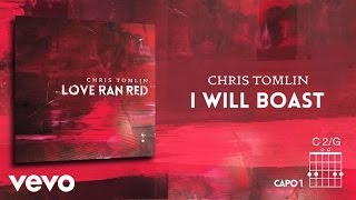 Chris Tomlin - I Will Boast (Lyrics & Chords)