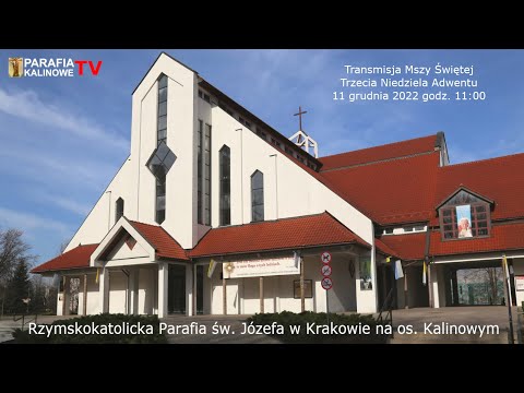 11.12.2022 g. 11:00  MSZA ŚWIĘTA - TRZECIA NIEDZIELA ADWENTU  - PARAFIA KALINOWE