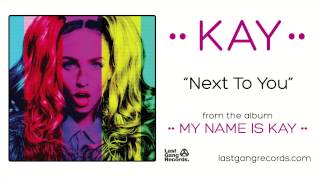 Kay - Next To You
