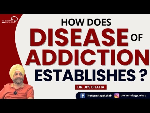 How Does Disease of Addiction Establishes? Dr. JPS Bhatia | The Hermitage Rehab | Best Rehab