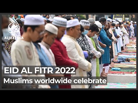Muslims worldwide celebrate Eid al-Fitr 2022