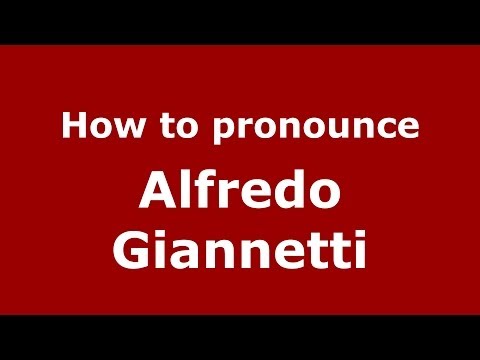 How to pronounce Alfredo Giannetti (Italian/Italy)  - PronounceNames.com