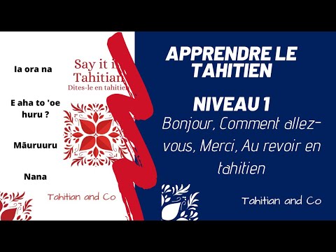 Bonjour, Comment allez vous, Merci, Au revoir en tahitien