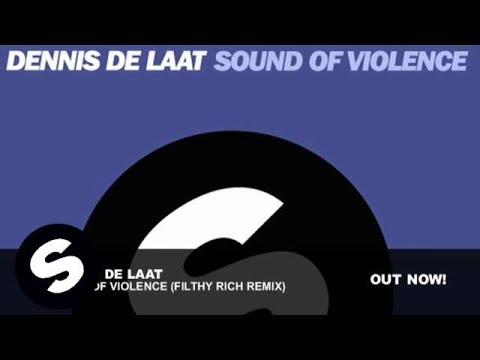 Dennis De Laat - Sound Of Violence (Filthy Rich Remix)