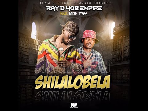 Ray D (408 Empire) ft Mish Tyga  - Shilalobela