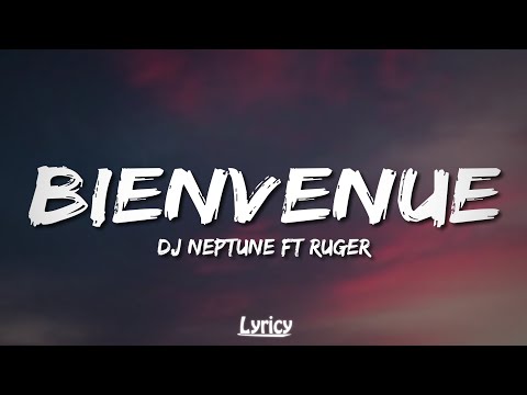 DJ Neptune ft Ruger - Bienvenue (Lyrics)
