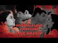 Ishq Wala Love x Vaseegara (Love Mashup)