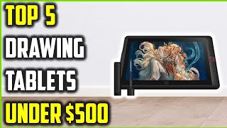 Top 5 Best Drawing Tablets under $500 of 2025 | Best Drawing Tablets under $500 Reviewed!