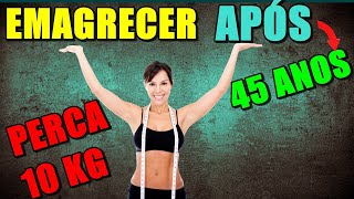Como Emagrecer Depois dos 45 Anos Em Casa GARANTIDO