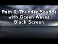 Rain & Thunder Sounds Black Screen with Ocean Waves | White Noise for Sleeping 10 Hours