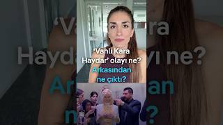 'Vanlı Kara Haydar' olayı ne? Neden tutuklandı ?