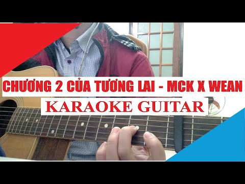 [Karaoke Guitar] CHƯƠNG 2 CỦA TƯƠNG LAI - WEAN x MCK | Acoustic Beat